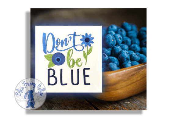 Don’t Be Blue Embroidery Design